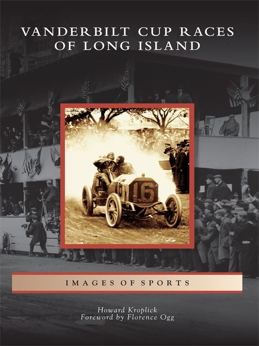 Title details for Vanderbilt Cup Races of Long Island by Howard Kroplick - Available
